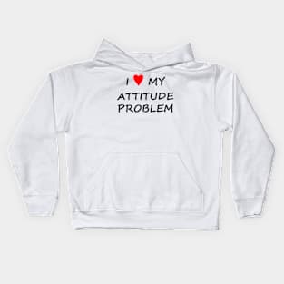 I love my attitude problem! Kids Hoodie